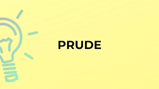 What is the meaning of the word PRUDE [upl. by Galatea]