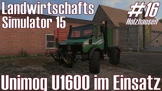 LS15 I Holzhausen 16 ★ Unimog U1600 im Einsatz ★ Landwirtschafts Simulator 15 DeutschHD [upl. by Giorgia]