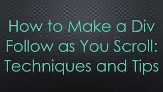 How to Make a Div Follow as You Scroll Techniques and Tips [upl. by Oibirot]