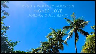 Kygo Whitney Houston  Higher Love Jordan Quill Remix [upl. by Neilla]