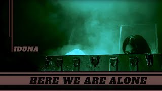 Iduna  quotHere We Are Alonequot Music Video [upl. by Gerrit]