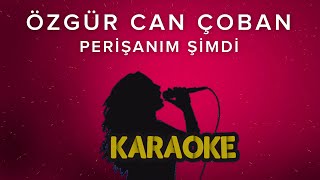 Özgür Can Çoban  Perişanım Şimdi Karaoke Video [upl. by Hurty904]