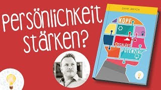 💋PERSÖNLICHKEITSENTWICKLUNGPersönlichkeit stärken5 IDEEN aus quotKOPF SCHLÄGT POTENZIALquotDAVE BRYCH [upl. by Valda]