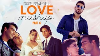 LOVE MASHUP PART 4  PARLEEN GILL  KEHTA HAI PAL PAL  DHERE DHERE SE  BOLLYWOOD SONGS [upl. by Cicenia]