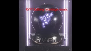 RYFT Editing montage music [upl. by Annael]