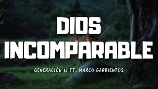 Dios incomparable  Generación 12 ft Marco Barrientos Letra [upl. by Hawkins]