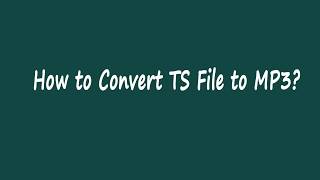 How to Convert TS File to MP3 [upl. by Carpet99]