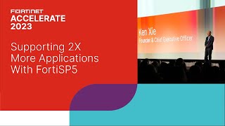 Supporting 2X More Applications with FortiSP5  Accelerate 2023 [upl. by Ahsenahs445]