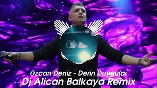 Özcan DenizDerin Duygular Alican Balkaya Remix [upl. by Gonagle348]