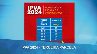 Estado divulga data de vencimento da terceira parcela do IPVA 2024 [upl. by Harpole]