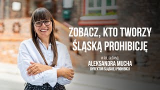 Zobacz kto tworzy Śląską Prohibicję Aleksandra Mucha  dyrektor Śląskiej Prohibicji [upl. by Pepin]