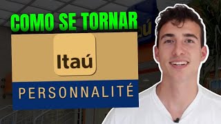 COMO SE TORNAR ITAÚ PERSONNALITÉ [upl. by Htennek]