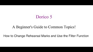 Dorico 5 A Beginners Approach To Modifying Rehearsal Marks and Using the Filter Function [upl. by Ilrebmik855]