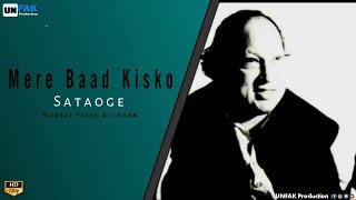 Mere Baad Kisko Sataoge  Nusrat Fateh Ali Khan  UNFAK Production [upl. by Sofia]