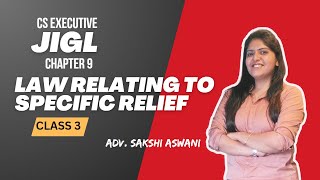 CS Executive  JIGL  Law relating to Specific Relief  Chapter 9  Class 3  By Adv Sakshi Aswani [upl. by Valerio]