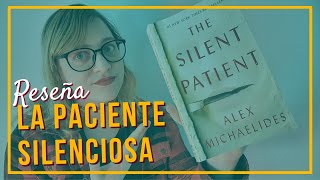 RESEÑA  La paciente silenciosa [upl. by Tezil]