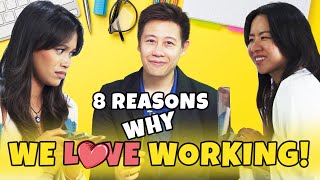 8 Reasons Why We Love Working [upl. by Anyrak335]