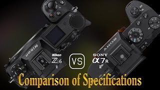 Nikon Z6 II vs Sony A7R II A Comparison of Specifications [upl. by Cal]