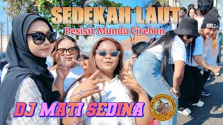 DJ MATI SEDINA NEW CRYSTALLIA NADA ‼️ SEDEKAH LAUT PESISIR MUNDU CIREBON [upl. by Laurance]