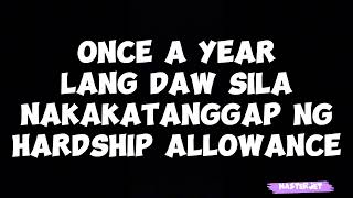 ONCE A YEAR LANG DAW SILA NAKAKATANGGAP NG HARDSHIP ALLOWANCE [upl. by Chrissa222]