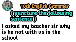 punctuate the following sentence I asked my teacher sir why is he not with us in the schoolclass 10 [upl. by Boyce]