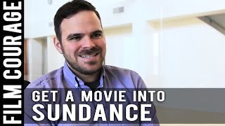 How To Get A Movie Into The Sundance Film Festival by Kyle Patrick Alvarez [upl. by Aihtekal486]