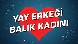 Yay Erkeği  Balık Kadını Burç Uyumu I Astroloji I Burçlar [upl. by Sublett]