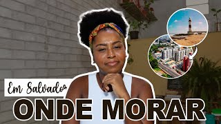 5 BAIRROS ACESSÍVEIS PRA MORAR EM SALVADOR Onde morar morar em salvador é perigoso [upl. by Bonneau]