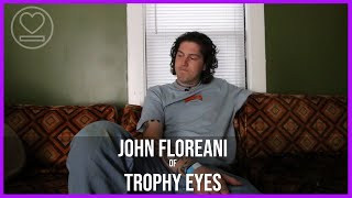 Its Too Scary To Be Alone  John Floreani of Trophy Eyes [upl. by Seadon]