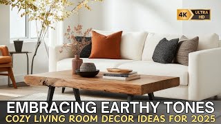 Embracing Earthy Tones Cozy Living Room Decor Ideas for 2025 [upl. by Eehc]