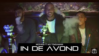 MOHEB  IN DE AVOND FT MO TEMSAMANI PROD HARUN BExclusive Music Video [upl. by Bron]