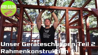 DIY Geräteschuppen Grundgerüst aus Holz Teil 2 von 3 [upl. by Ilan]