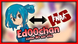 ¿Que Fue De Edd00chan y FNAFHS en 2020  COMO NO SER una Edd00chan [upl. by Amoihc956]