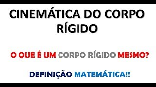 FÍSICA SUPERIOR O que é um CORPO RÍGIDO definição matemática aula 1 [upl. by Rodgiva]