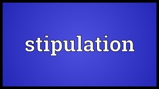 Stipulation Meaning [upl. by Favien]