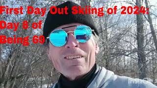 First Day Of X Country Skiing of 2024 Day 8 Of Being 69 [upl. by Ahcarb]