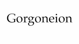 How to Pronounce Gorgoneion [upl. by Olonam]