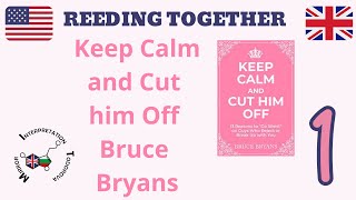 1 Reading aloud with me  quotKeep calm and cut him off by Bruce Bryansquot 1 [upl. by Shirlene]