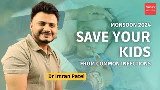 Dr Imran Patel Talks Monsoon Health Tips for Kids  Common Infections amp Diseases Explained [upl. by Der]