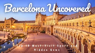 Barcelona Uncovered  Top 10 Must Visit Spots and Hidden Gems [upl. by Eirahs826]