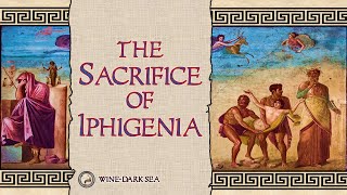 The Sacrifice of Iphigenia  A Tale from Greek Mythology [upl. by Agna]