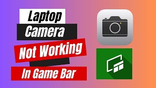 How to Fix Laptop Camera Not Working In Game Bar  Windows 10 Tutorial [upl. by Chaddy]