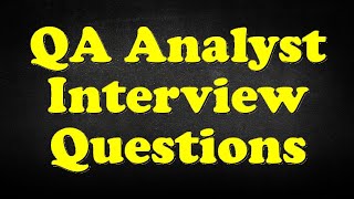 QA Analyst Interview Questions [upl. by Foscalina]