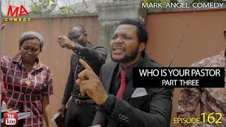 WHO IS YOUR PASTOR Part Three Mark Angel Comedy Episode 162 [upl. by Lorraine440]