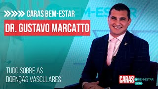 TUDO SOBRE AS DOENÇAS VASCULARES COM DR GUSTAVO MARCATTO [upl. by Hoag634]