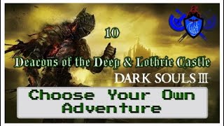 DS3 Walkthrough  Choose Your Own Adventure  Ep 10 Deacons of the Deep amp Lothric Castle [upl. by Koziara]