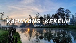 DARSO  KAHAYANG KEKEUH LYRICS [upl. by Rycca477]