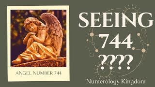 Are You Seeing 744 Everywhere The Secrets Meaning of Angel Number 744 [upl. by Harms]