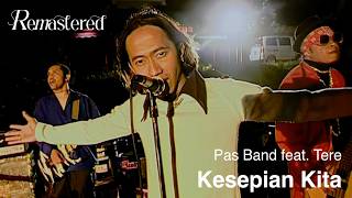 Pas Band feat Tere  Kesepian Kita  Official 4K Remastered Video [upl. by Annuahsal]