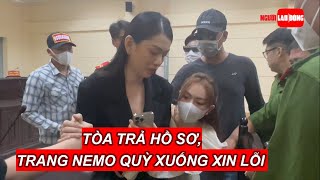 Tòa trả hồ sơ Trang Nemo quỳ xuống xin bị hại tha lỗi  Báo Người Lao Động [upl. by Sadiras]